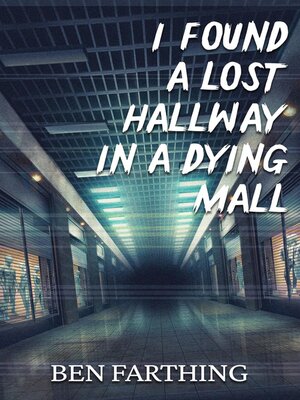 I Found a Lost Hallway in a Dying Mall - ebook